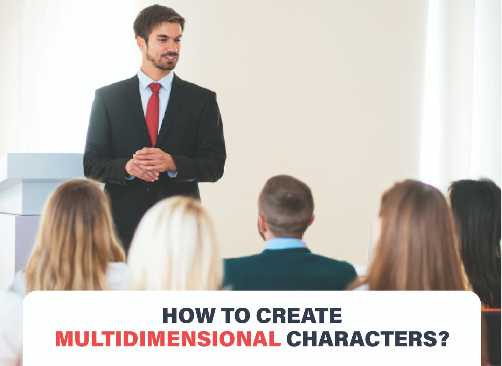 Illustration the process of building multidimensional characters by combining contrasting personality traits to create relatable fictional people.
